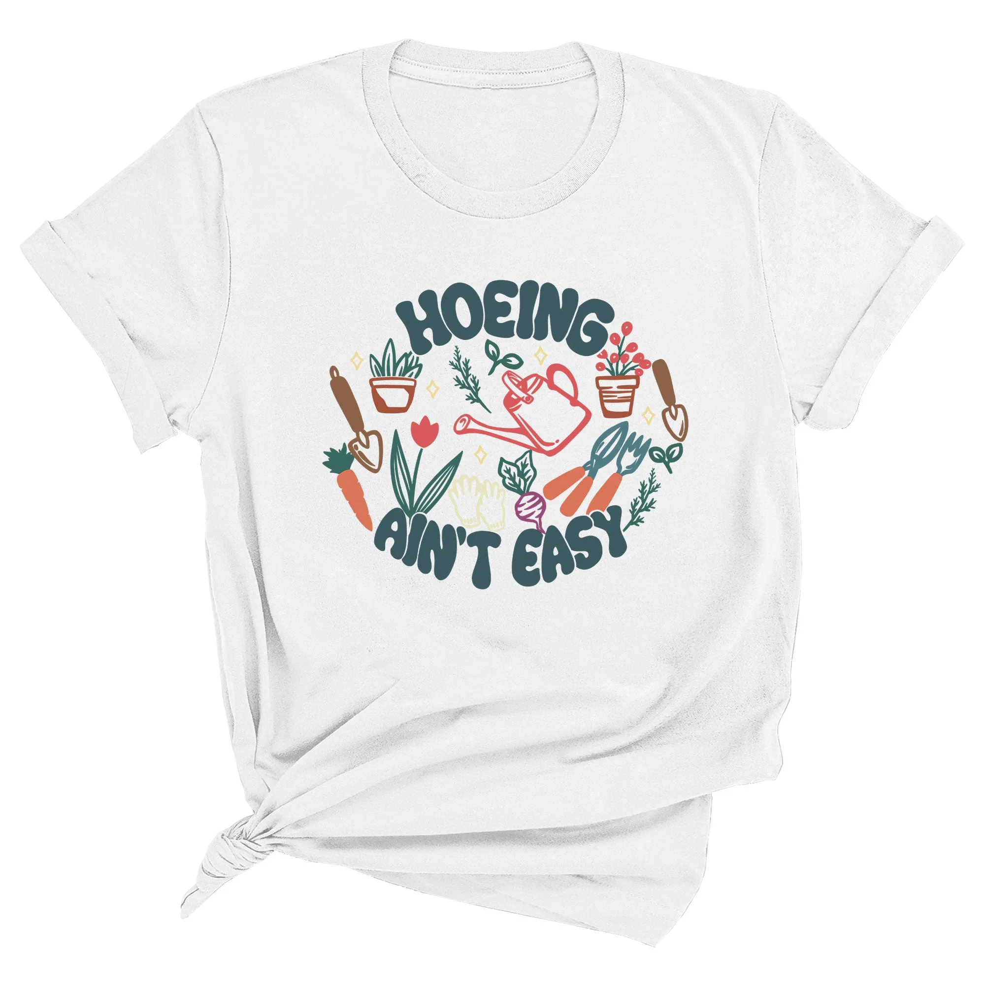 Hoeing Ain't Easy Unisex T-Shirt