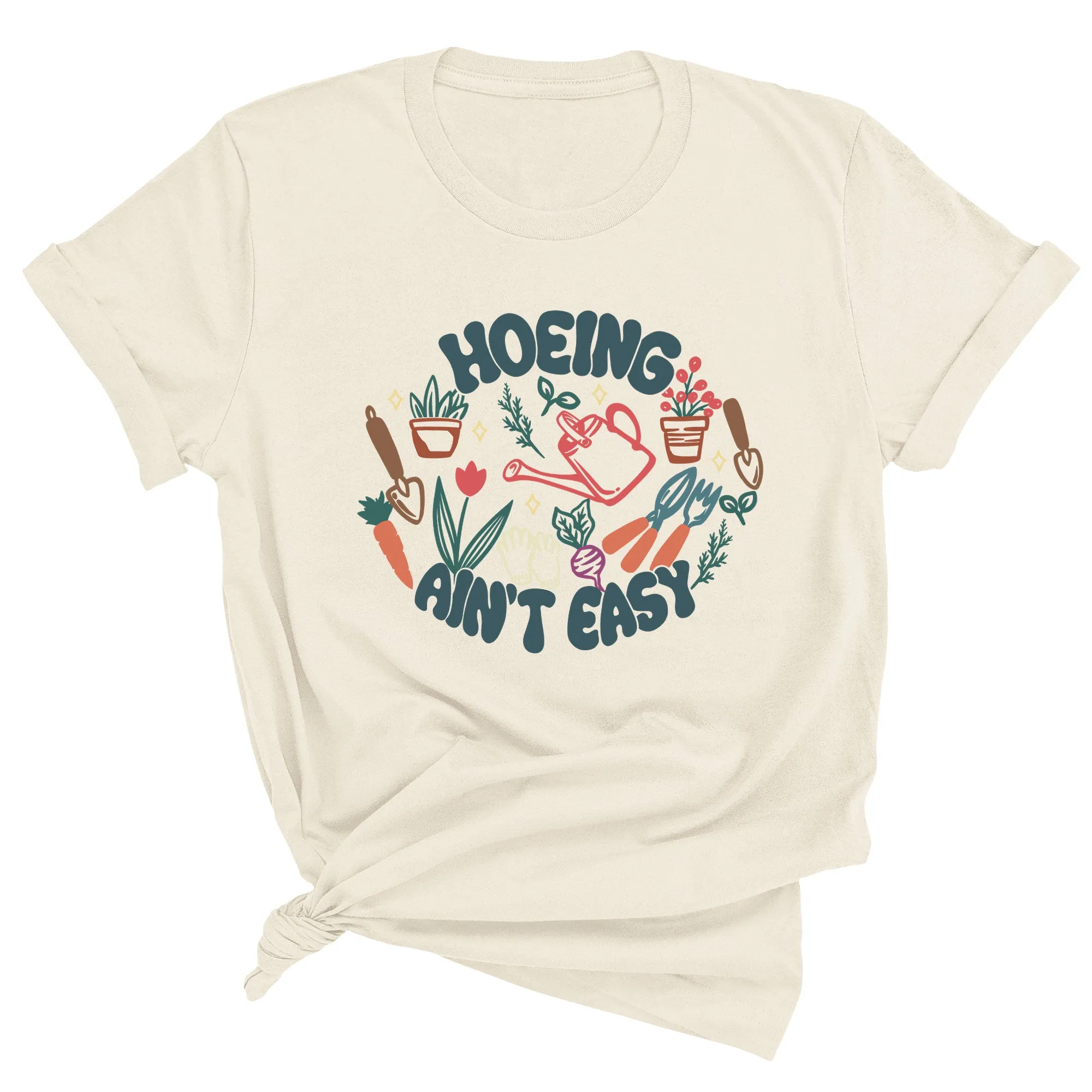 Hoeing Ain't Easy Unisex T-Shirt